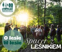 Spacer z leśnikiem z okazji 80-lecia RDLP w Katowicach